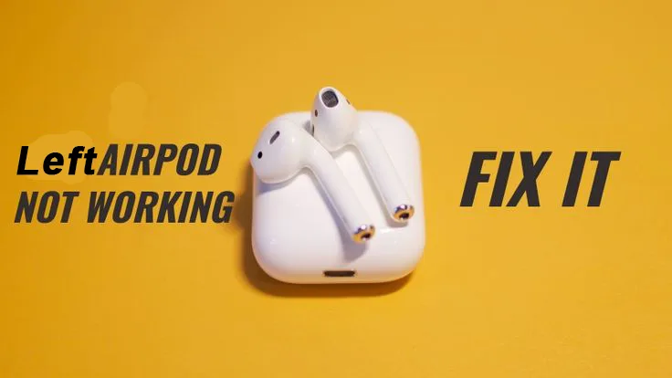 Left AirPod Not Working